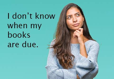 I don’t know when my books are due.  A young woman with long brown hair looks thoughtful.