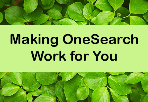 Making OneSearch Work for You.  A leafy green background.